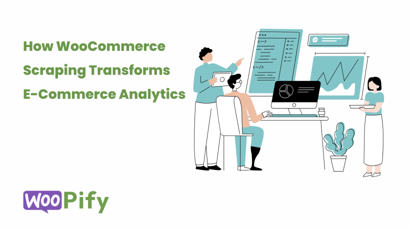 How WooCommerce Scraping Transforms E-Commerce Analytics